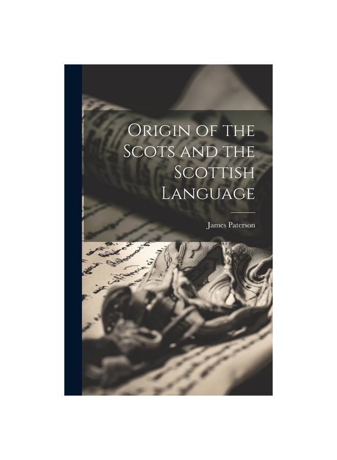 The Origin of the Scots and the Scottish Language Book
