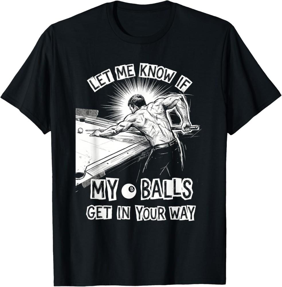 Get in Your Way Pool Player T-Shirt 4XL