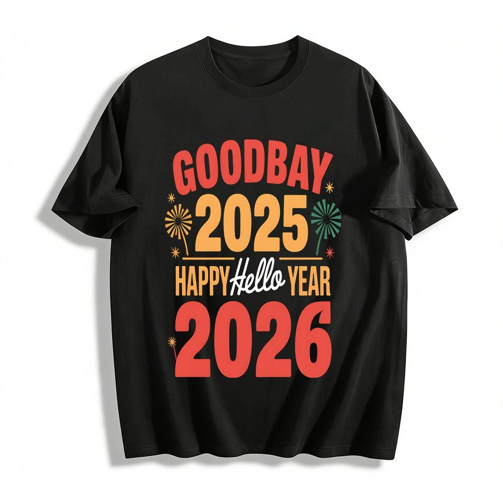 Goodbye 2025 Hello 2026 New Year Graphic Casual Top Pure cotton T-shirt XXS