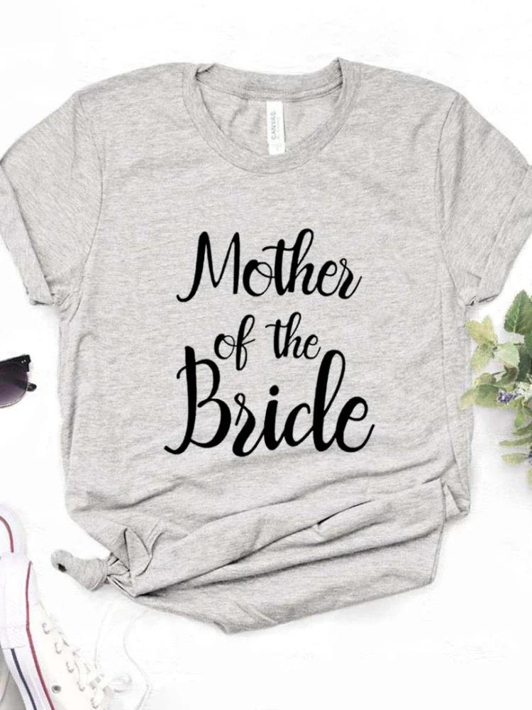 Mother Of The Bride Letter Print Women T Shirt Short Sleeve O Neck Loose Women Tshirt Ladies Fashion Tee Shirt Camisetas Mujer