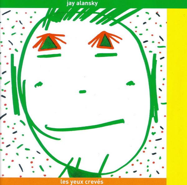 

CD JAY ALANSKY - Les Yeux Creves F174CD F Communication 2003 France Dance & Electronica Used