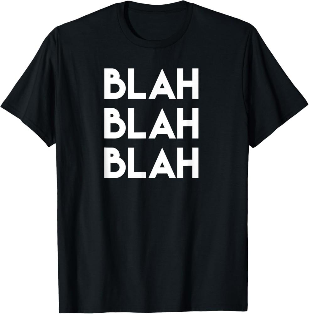 Blah Blah Blah T-Shirt Unisex T-Shirt M