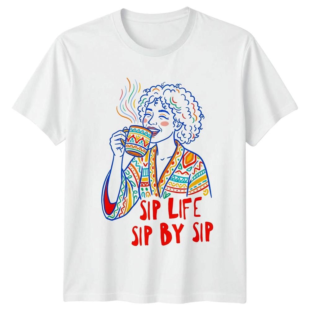 Sip Life Sip By Sip Unisexs TShirt Bohemian Coffee Lover S