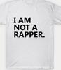 I Am Not a Rapper Funny T Shirt Tee
