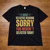 Selective Hearing Sorry You Werent Selected Today Funny TShirt