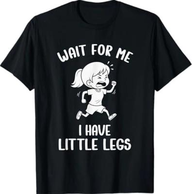Funny Short Legs Meme Women Wait for Me - I Have Little Legs T-Shirt