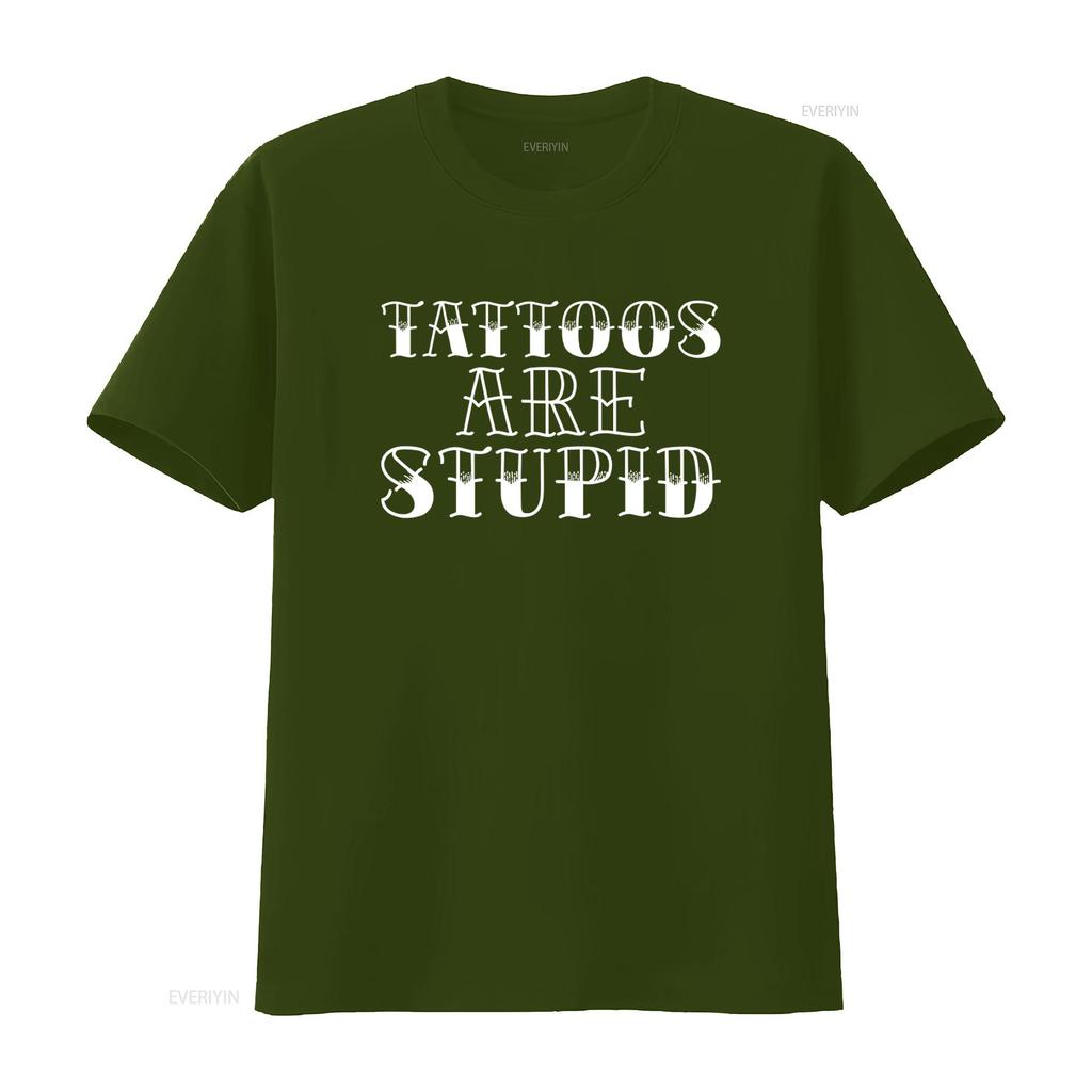 Tattoos are Stupid Sarcastic Humor T shirt Popular Trendy for Fashion Lovers vintage Washed Casual Stylish Comfortable