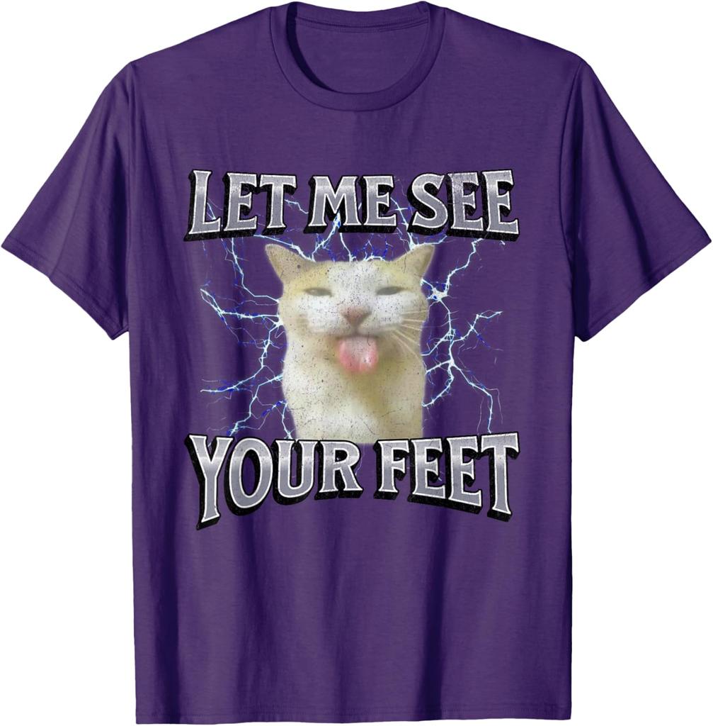 Let Me See Your Feet Funny Cat Meme Graphic Tee Breathable Cotton Casual Short Sleeve T-Shirt