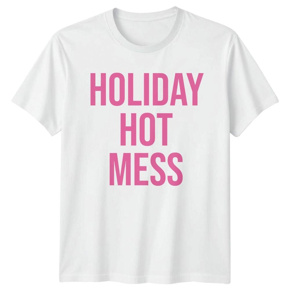 Holiday Hot Mess Humor Holidays Unisexs TShirt Unisexs Tee Graphic Top S