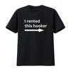 I Rented This Hooker T Shirt Funny Offensive Inappropriate Adult Humor Sarcastic Meme Hilarious