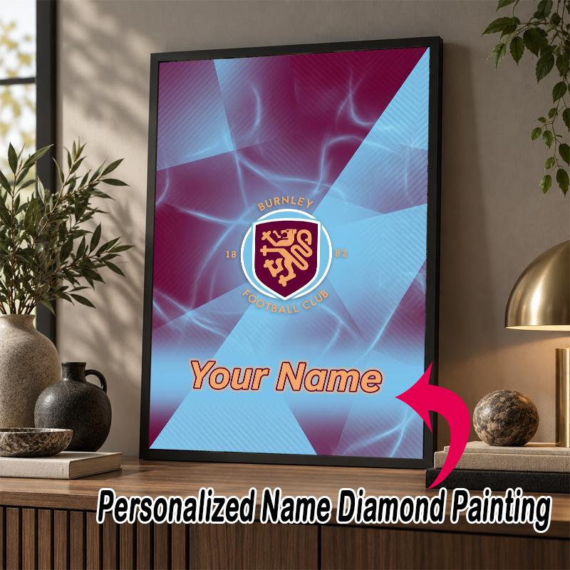 Custom Name Burnley Football 5D Diamond Painting Personalized Full Drill Diamond Art Kit Gift