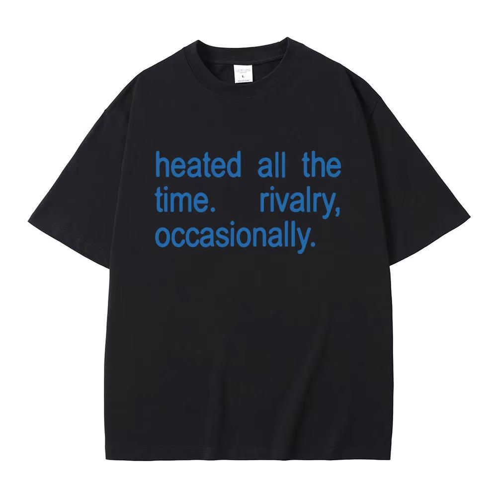 Hot Sale Classic Quote Heated Rivalry Heated All The Time Rivalry Occasionally Print T-shirt Men Women Fashion Oversized TShi... S разноцветный