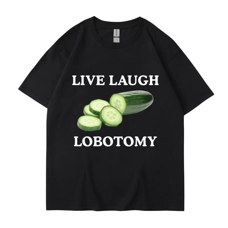 Live Laugh Lobotomy Cucumber Funny Meme Tshirt Unisexs Womens Plus Size Casual Short Sleeve Crew Neck Cotton Tee Unisex