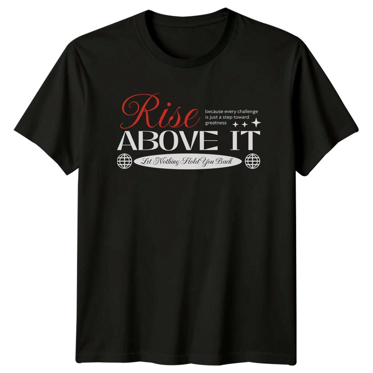 Rise Above It Because Every T-Shirt Inspiration Streetwear Motivational Birthday XXL