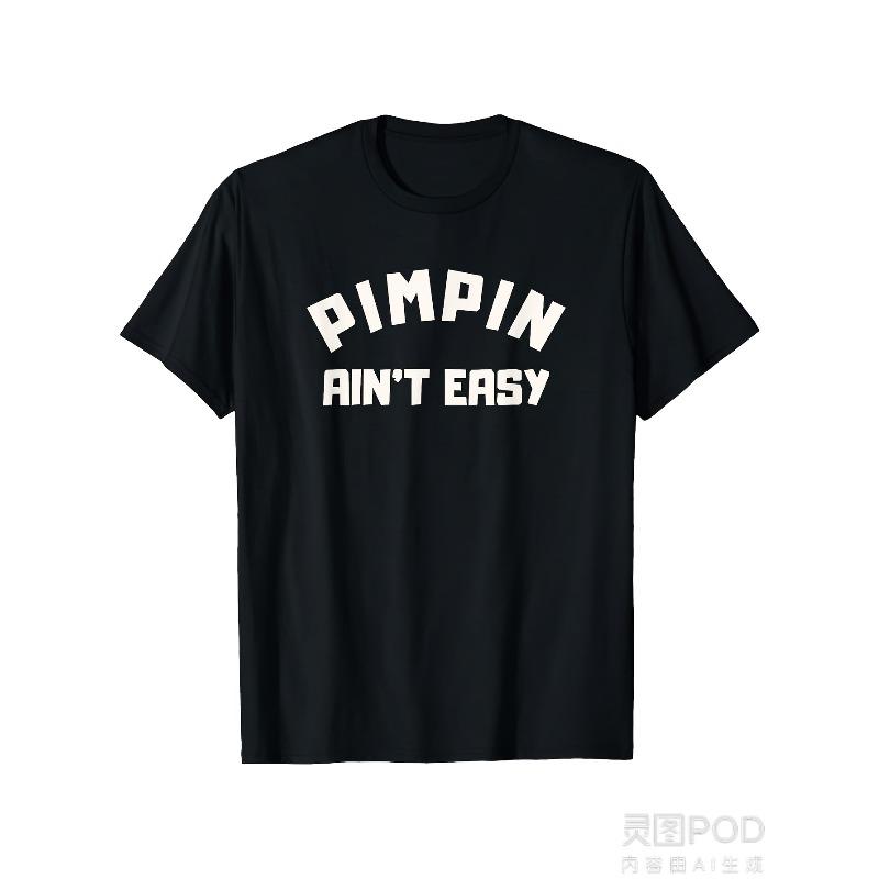 European Size Funny Pimpin Ain t Easy Slogan T Shirt for Men & Women Heavyweight Casual Round Neck Short Sleeve Tee with Bold Text Print Graphic Top S чёрный