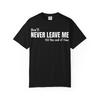 Never Leave Me Print T-Shirt | Typography Tee