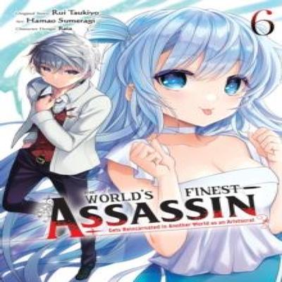 The Worlds Finest Assassin Gets Reincarnated In Another World As an Aristocrat Vol. 6 Manga By... 9781975398828