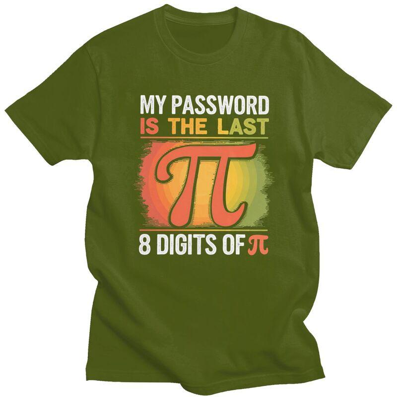 Custom Mens My Password Is The Last 8 Digits Of Pi T Shirt ShortSleeve Cotton Tshirt Math Teacher Gift Tee Slim Fit Clothing