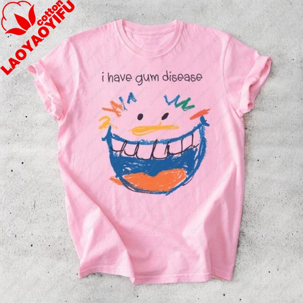 

Funny I Have Gum Disease Graphic Short Sleeve Tee Humorous Dental Print Streetwear Tops Fashion Cotton Tshirt for Unisex Women 3XL
