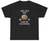 I Be Like Idk And Be Knowing T Shirt Meme Ironic Gen Z Humor Funny Relatable Tee