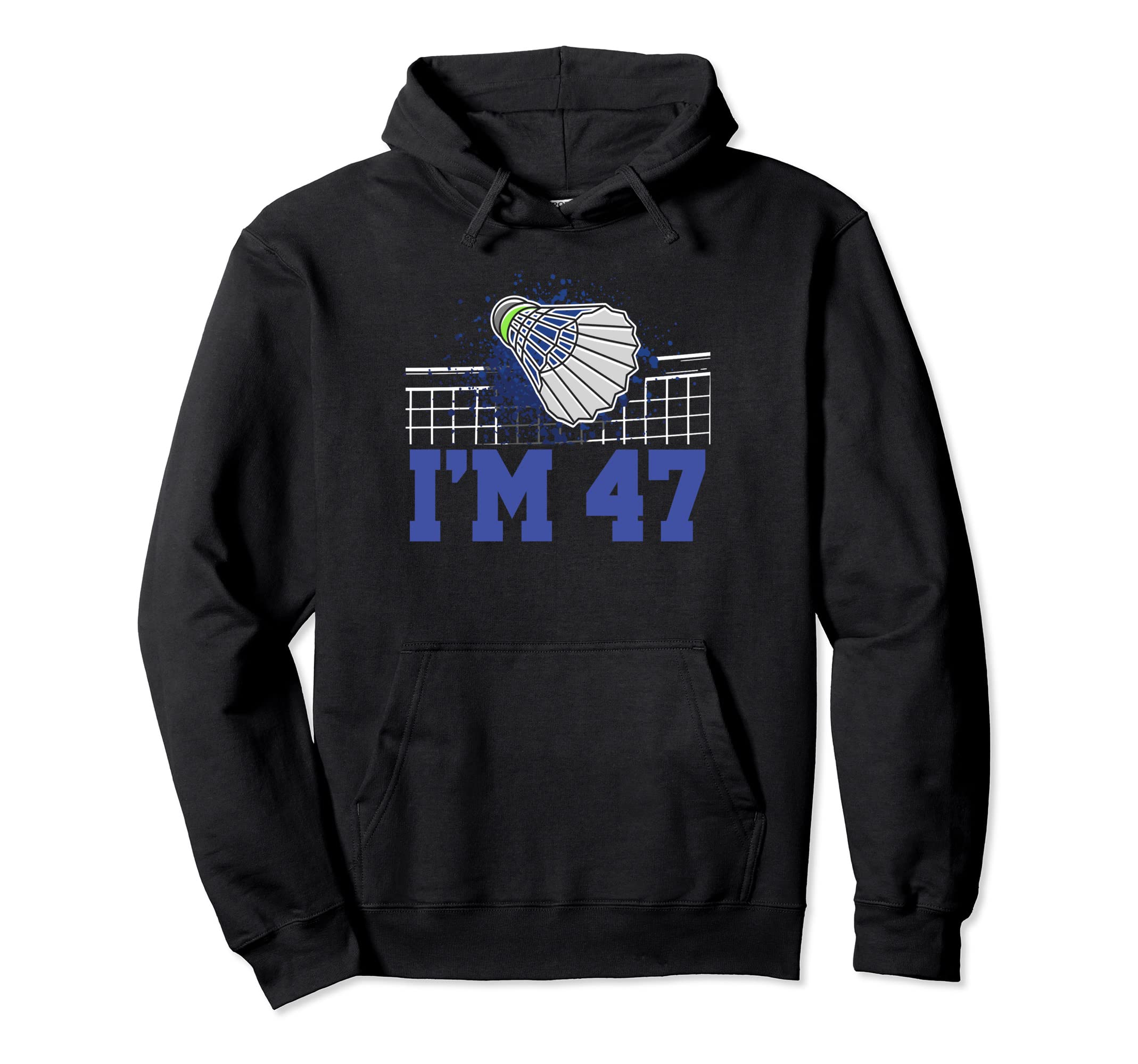 

I m 47 Racket Sports Badminton Player Adult 47th Birthday Hoodie