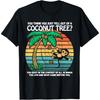 You Think You Just Fell Out Of A Coconut Tree_ Apparel T-Shirt