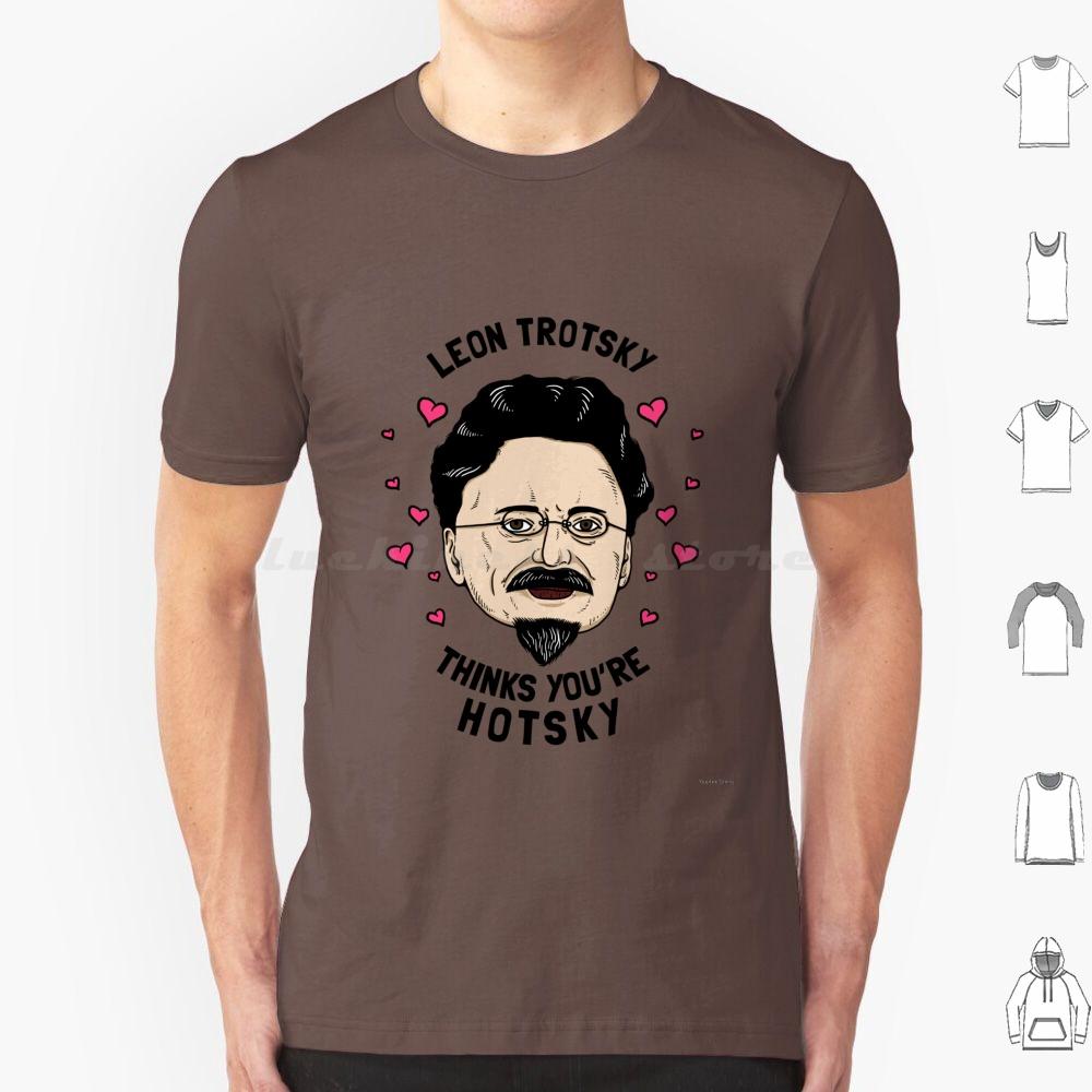 Leon Trotsky Pensa Che Tu Sia Hotsky Maglietta Cotone Uomo Donna Stampa DIY Meme Comunisti Meme Socialisti Leon Trotsky Pensa Che Tu Sia