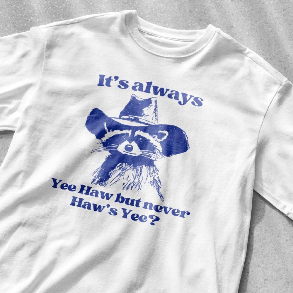 

230GSM 100% Cotton T-Shirt It s Always Yee Haw But Never Haw s Yee Shirt Unisex Tee Meme T Shirt Funny T Shirt Vintage Drawing T Shirt Sarcastic T Shi XS белый