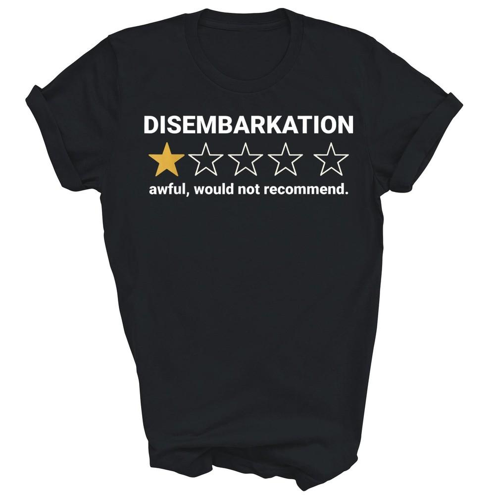 

Disembarkation Awful Cruise Ship Cruising Unisex Shirt Gift L
