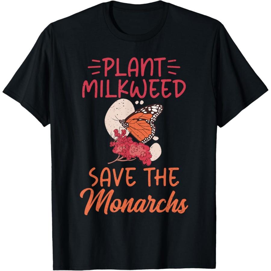 Plant Milkweed save the Monarchs Butterfly T-Shirt S