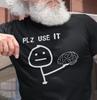 Please Use Your Brain T-Shirt – Funny Sarcastic Tee for Men & Women, Humorous Brainy Quote Shirt, Unique Gift Idea