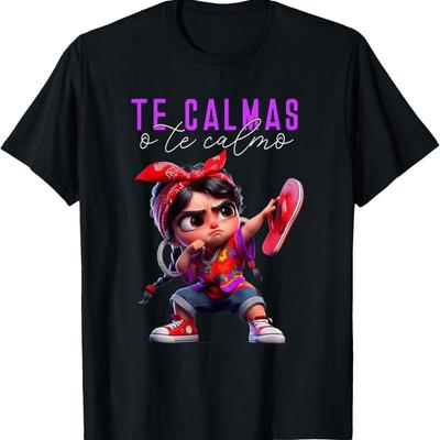 Te Calmas O Calmo Happy Mothers Day Mexican Spanish Mom T Shirt