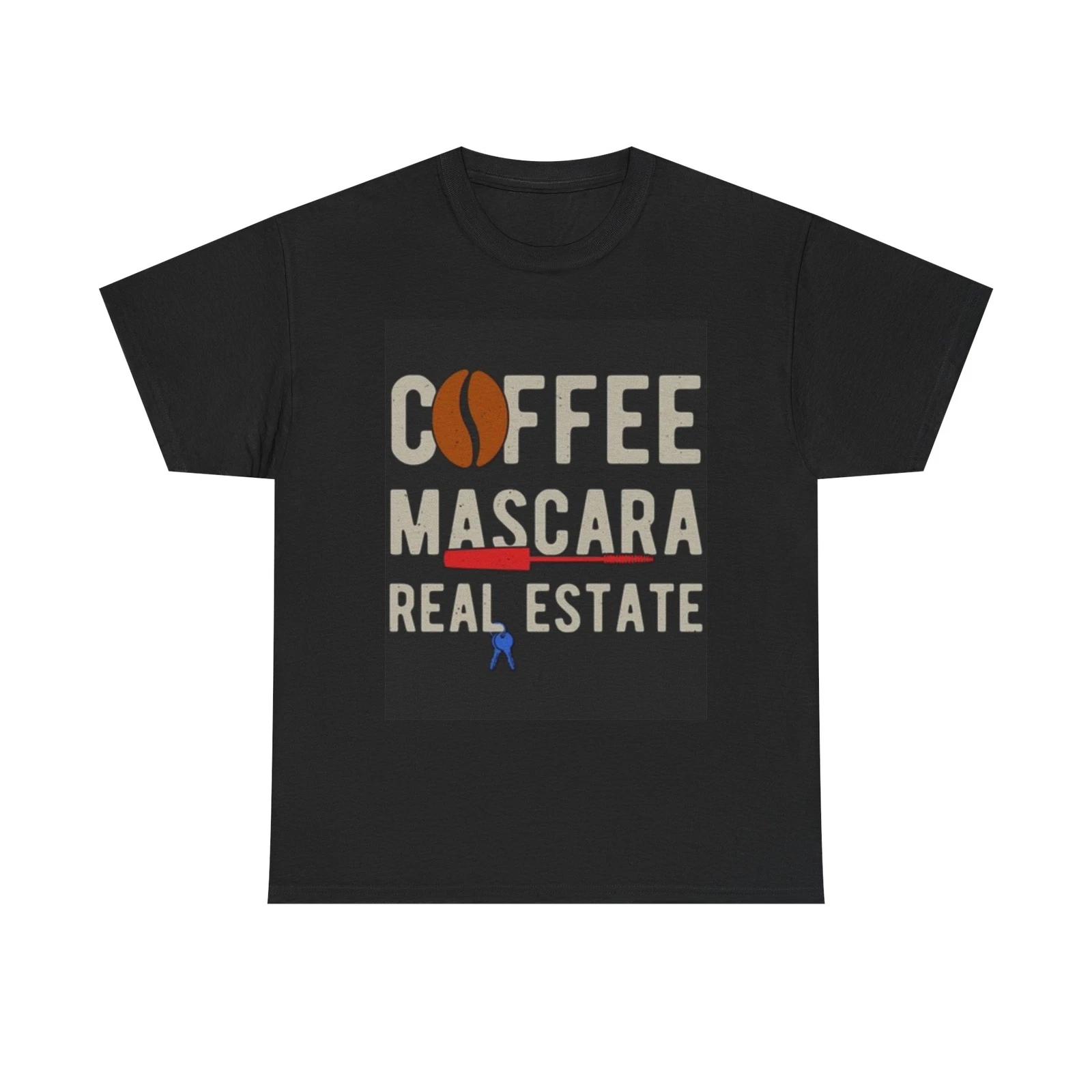 Men s and Women s T-shirts Coffee Mascara Real Estate Realtor Graphic S
