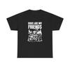Dogs Are My Friends Graphic T Shirt NEW ADULT REGULAR Unisex T-Shirt