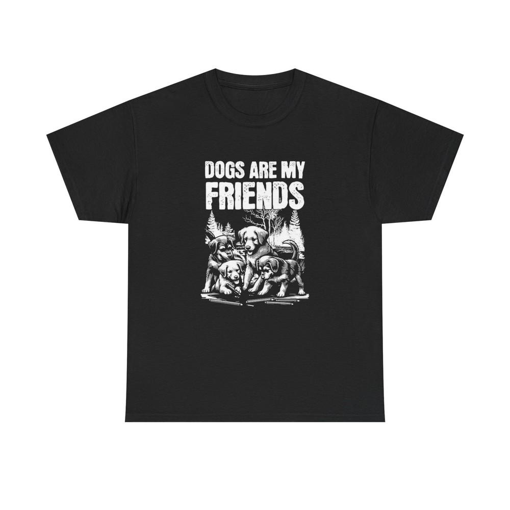 

Dogs Are My Friends Graphic T Shirt NEW ADULT REGULAR Unisex T-Shirt XXXL