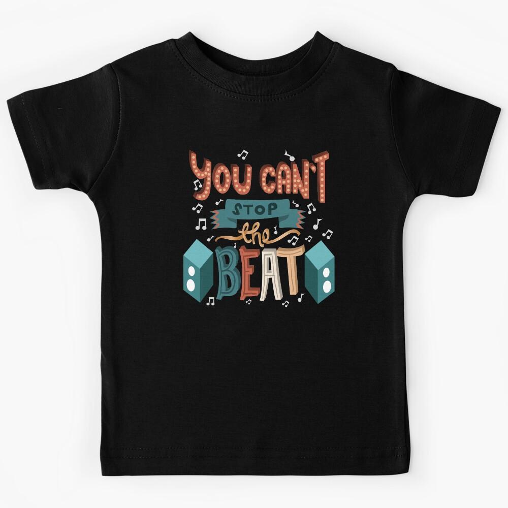 You Can t Stop The Beat - Musical Theatre Kids T-Shirt 100
