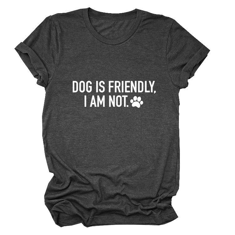 Casual crew neck T-shirt DOG IS FRIENDLY summer comfortable loose short-sleeved top