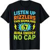 100% Cotton Listen Up Rizzlers This Sigma Has 67 Aura Energy Six Seven T-Shirt