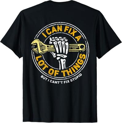 (ON BACK) I Can Fix A Lot Of Things But I Can't Fix Stupid T-Shirt