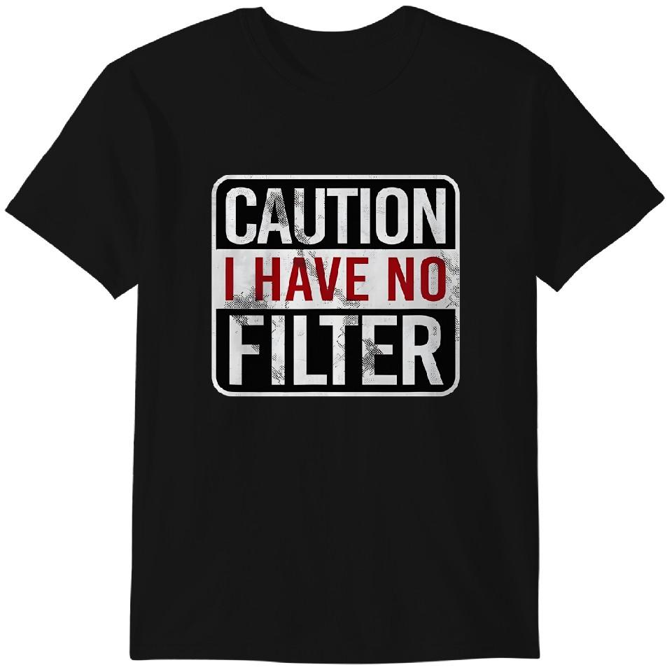 

Caution I Have No Filter Funny Sarcastic Humor - Funny - T-Shirt Classic T-shirt 3XL