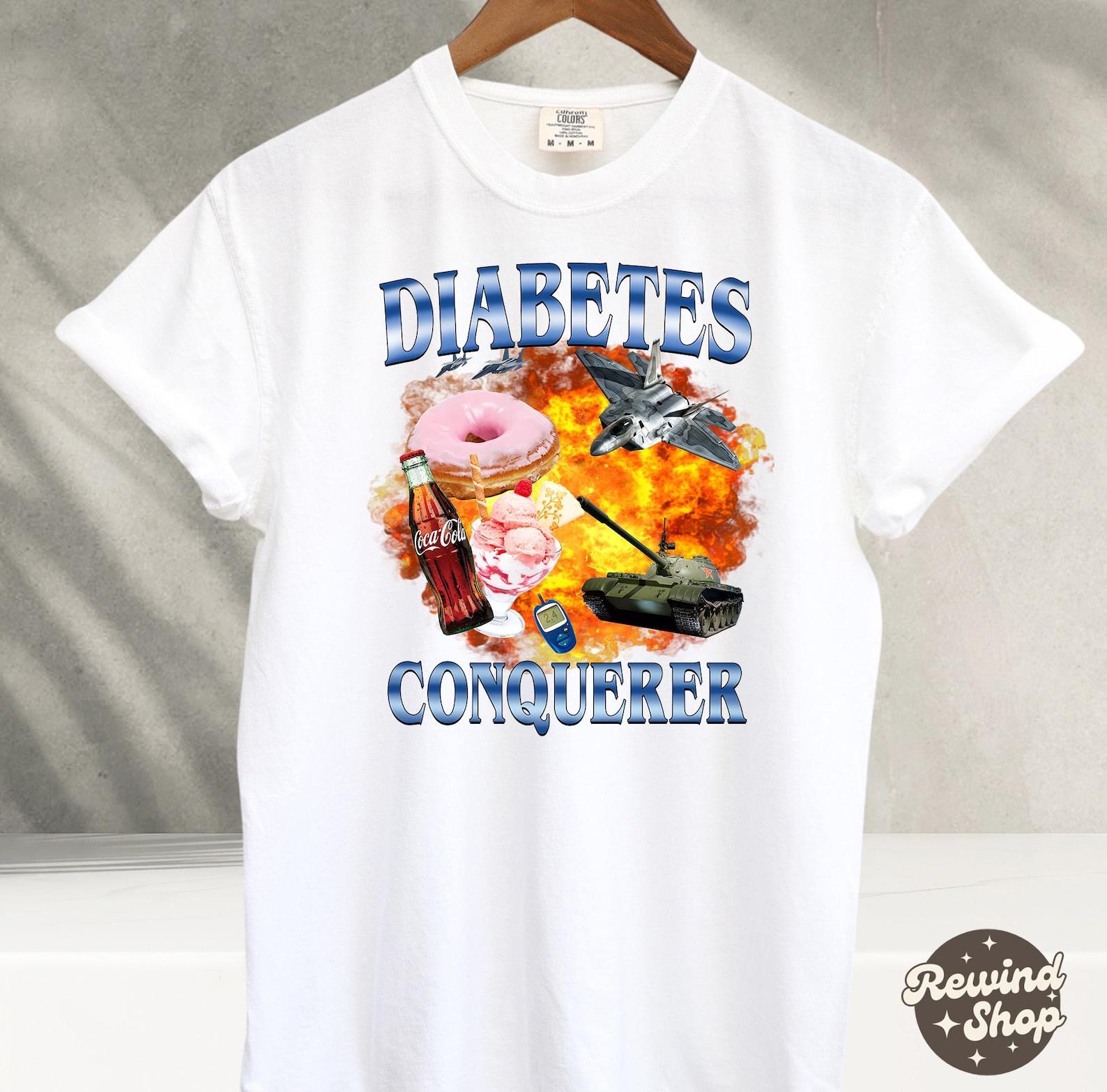 Diabetes Conqueror Ironic Funny Shirt, Unhinged Shirt, Diabetic Gift, Dark Humor T1D Shirt, Diabetes Awareness 4XL