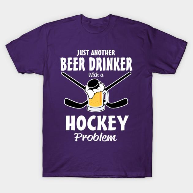 New Fashion Men T Shirt Just Another Beer Drinker With A Hockey Problem Print Short Sleeve Tops Tees Casual