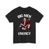 Big Nick Energy Lustiges Weihnachtsmann Weihnachts Unisex T-Shirt