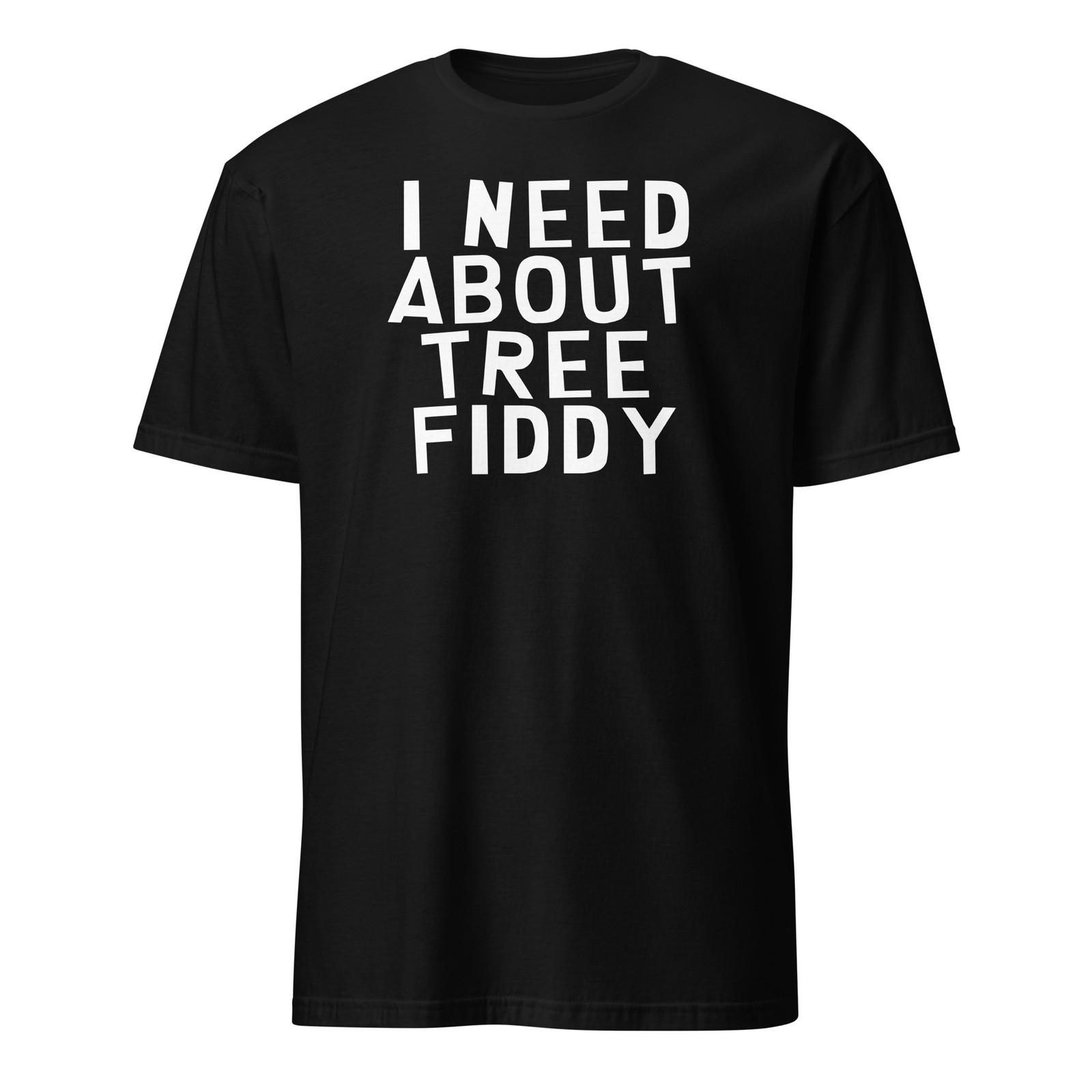 I Need About Tree Fiddy - Loch Ness - TV Show Cartoon Quote Unisex T-Shirt XXL