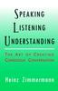 The Speaking, Listening, Understanding : The Art of Conscious Conversation Book