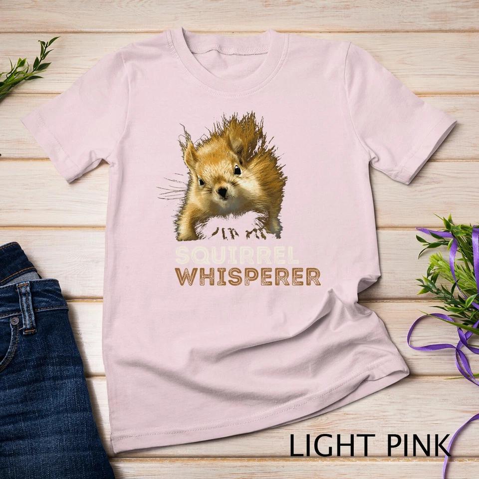 SQUIRREL WHISPERER CUTE FUNNY SQUIRREL LOVER Unisex T-shirt 6 S
