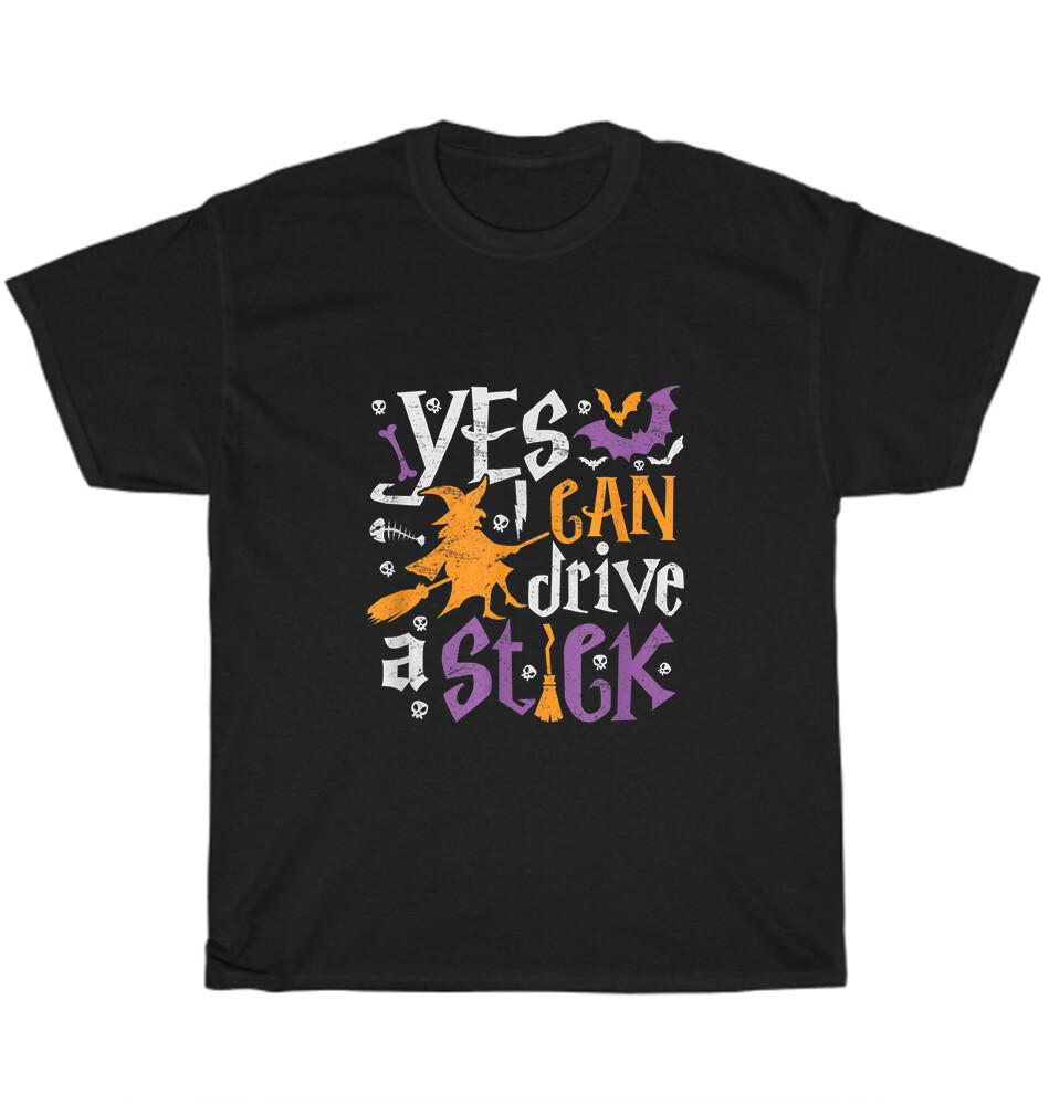 

Halloween Party Witch Costume Yes I Can Drive A Stick Witchy T-Shirt Unisex Gift 3XL