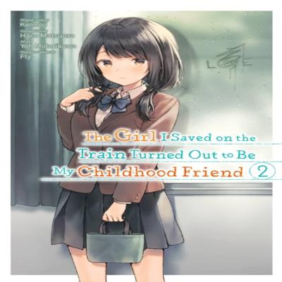 The Girl I Saved On the Train Turned Out To Be My Childhood Friend Vol. 2 Manga by Yoh... 9781975349721