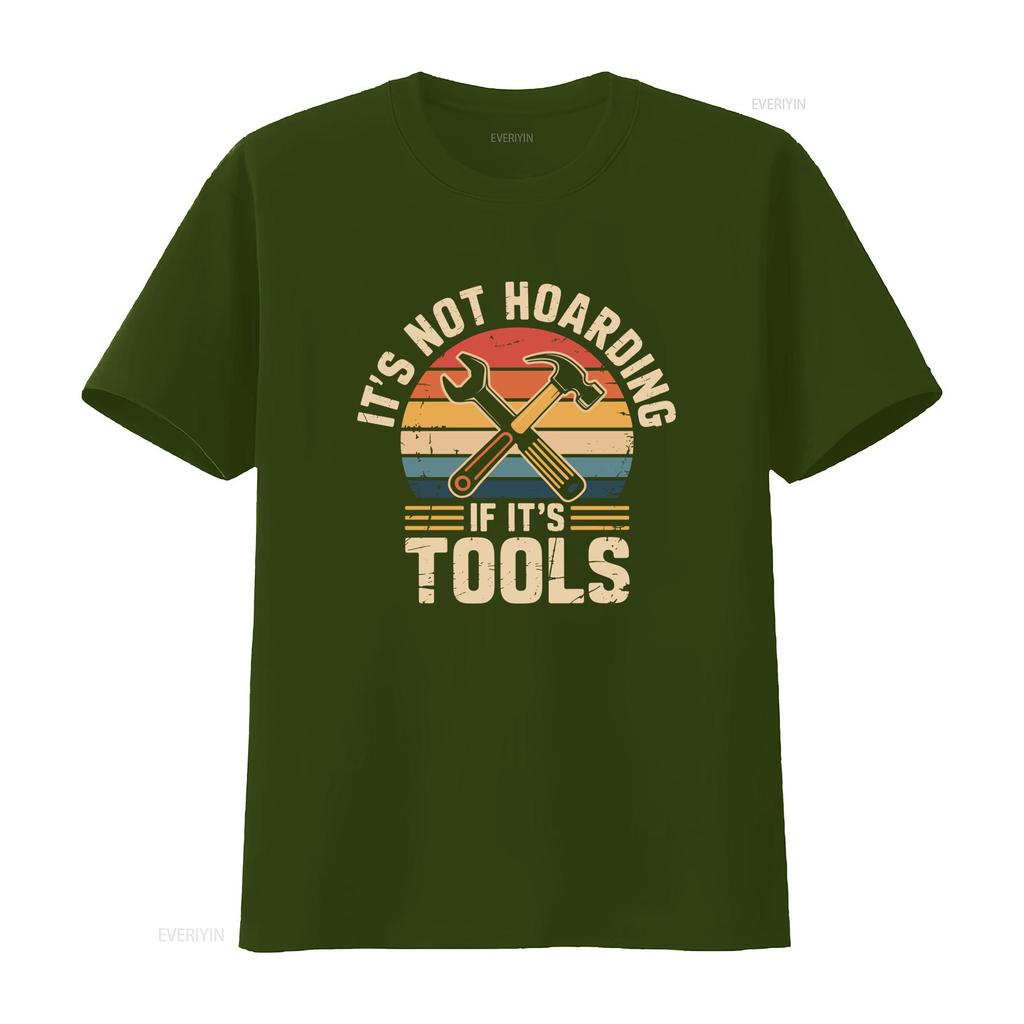 Its Not Hoarding If Tools T Shirt Casual Crew Neck Slight Stretch Fabric Regular Fit Print Pattern Perfect For Unisex All Season