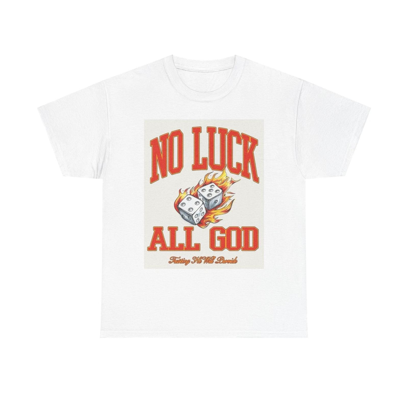 Men s and Women s T-shirts No Luck All God Graphic M